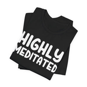Copy of Highly Meditated | Deluxe Tee