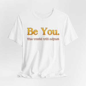 Be You The World Will Adjust t-shirt - Zenfull Heart self love and healing affirmation apparel