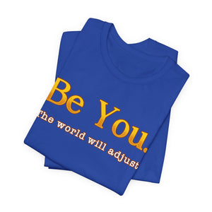 Be You The World Will Adjust t-shirt - Zenfull Heart self love and healing affirmation apparel