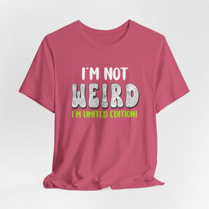 I'm Not Weird I'm Limited Edition! t-shirt - Zenfull Heart self love and healing affirmation apparel