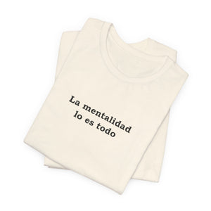 La Mentalidad Lo Es Todo | Deluxe Tee