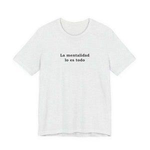 La Mentalidad Lo Es Todo | Deluxe Tee