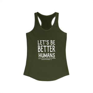 Let's Be Better Humans | Racerback Tank