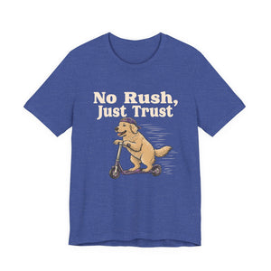 No Rush, Just Trust | Dog | Deluxe Tee