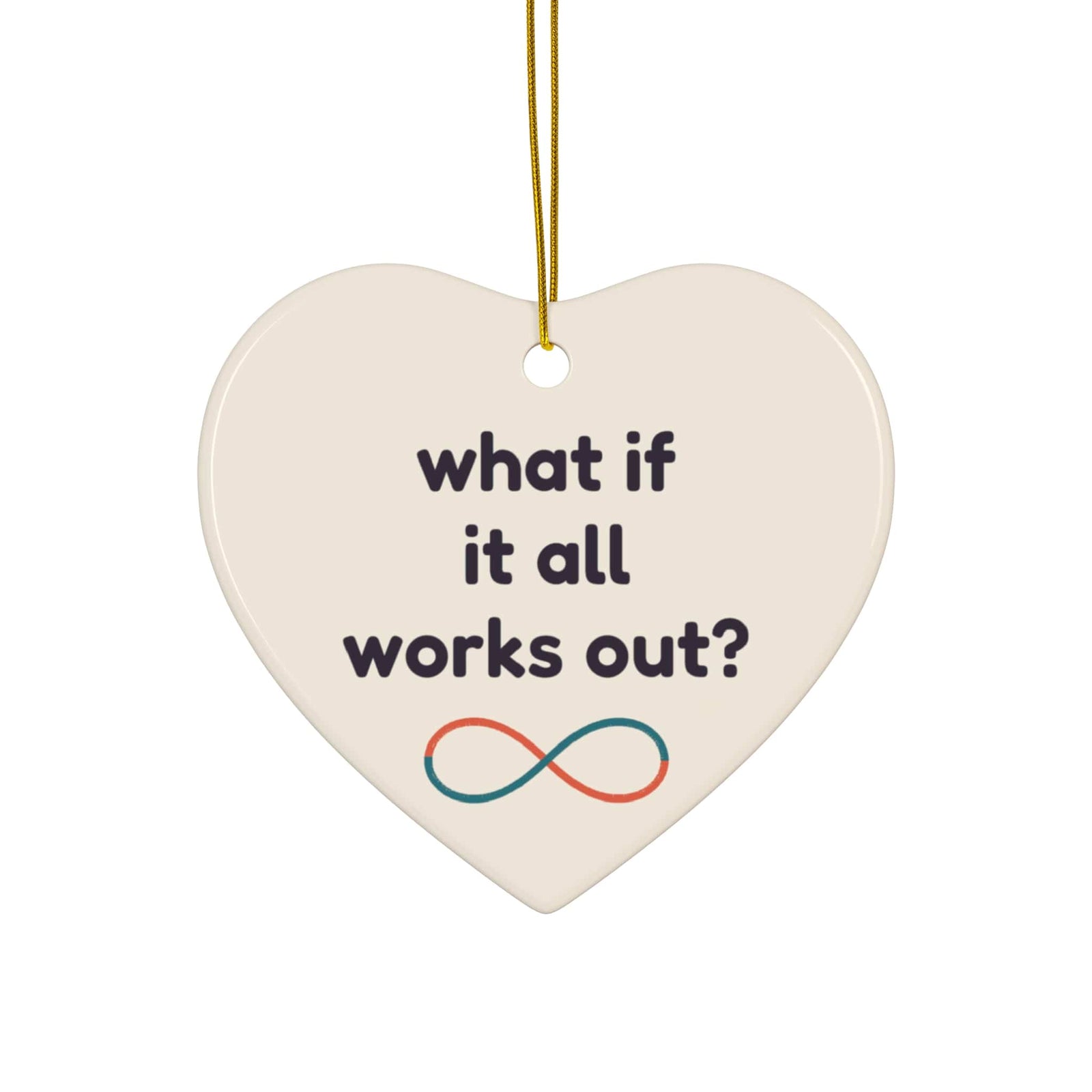 What If It All Works Out ceramic heart Christmas ornament in cream with a coral and teal infinity loop