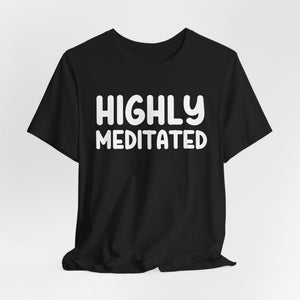 Copy of Highly Meditated | Deluxe Tee