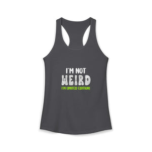 I'm Not Weird I'm Limited Edition | Racerback Tank