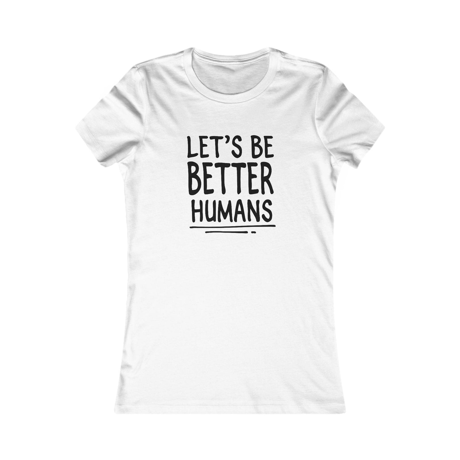 Let's Be Better Humans women's t-shirt - Zenfull Heart self love and healing affirmation apparel