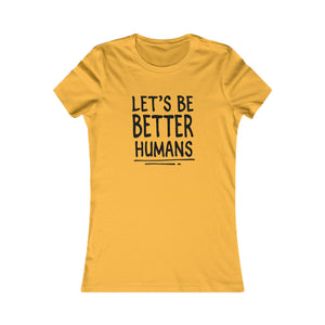 Let's Be Better Humans women's t-shirt - Zenfull Heart self love and healing affirmation apparel