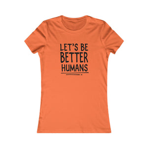 Let's Be Better Humans women's t-shirt - Zenfull Heart self love and healing affirmation apparel