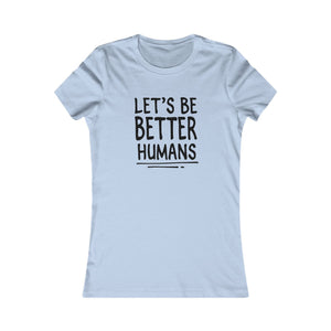 Let's Be Better Humans women's t-shirt - Zenfull Heart self love and healing affirmation apparel