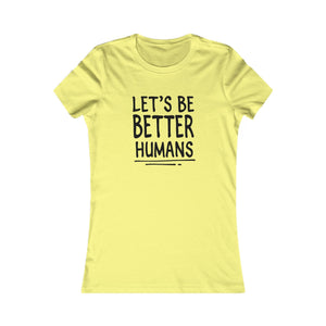 Let's Be Better Humans women's t-shirt - Zenfull Heart self love and healing affirmation apparel