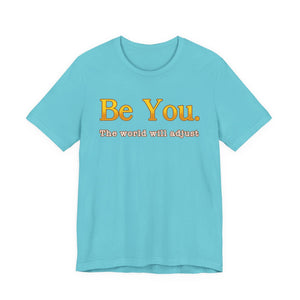 Be You The World Will Adjust t-shirt - Zenfull Heart self love and healing affirmation apparel