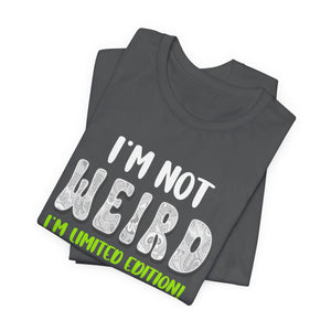 I'm Not Weird I'm Limited Edition! t-shirt - Zenfull Heart self love and healing affirmation apparel