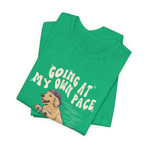 Going At My Own Pace | Dog | Deluxe Tee