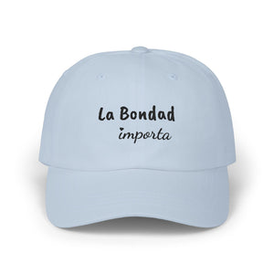 La Bondad Importa | Embroidered Dad Hat