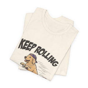 Keep Rolling | Dog | Deluxe Tee