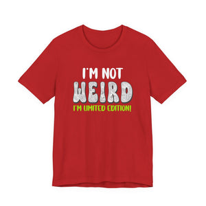I'm Not Weird I'm Limited Edition! t-shirt - Zenfull Heart self love and healing affirmation apparel