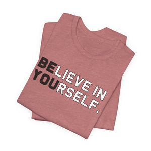 Believe In Yourself t-shirt - Zenfull Heart self love and healing affirmation apparel