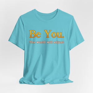 Be You The World Will Adjust t-shirt - Zenfull Heart self love and healing affirmation apparel