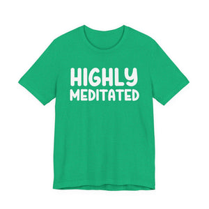 Copy of Highly Meditated | Deluxe Tee