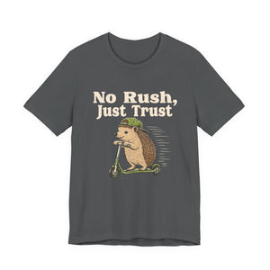 No Rush, Just Trust | Hedgehog | Deluxe Tee