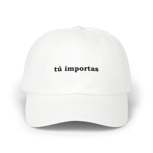 Tú Importas | Embroidered Dad Hat