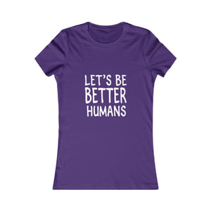 Let's Be Better Humans | Women's Tee