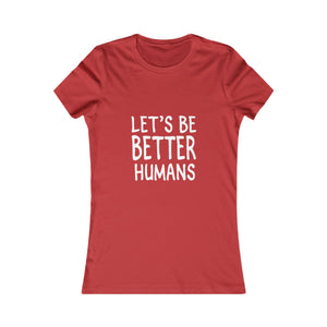 Let's Be Better Humans | Women's Tee