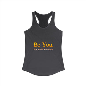 Be You The World Will Adjust | Racerback Tank