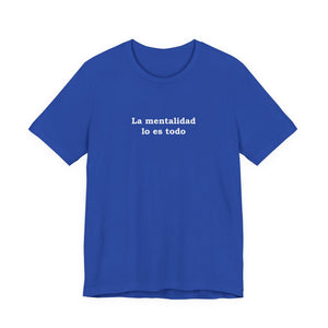 La Mentalidad Lo Es Todo | Deluxe Tee