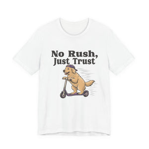 cute dog No Rush Just Trust affirmation t-shirt