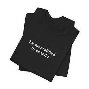 La Mentalidad Lo Es Todo | Deluxe Tee
