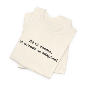 Sé Tú Misma, El Mundo Se Adaptará | Deluxe Tee
