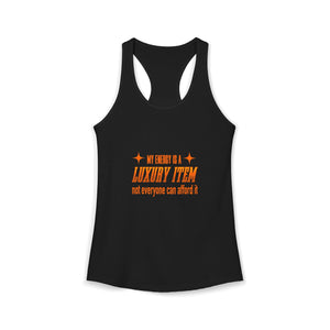 My Energy Is A Luxury Item | Racerback Tank