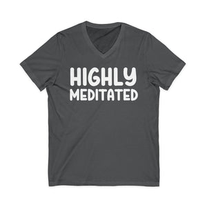 Highly Meditated v-neck shirt - Zenfull Heart self love and healing affirmation apparel
