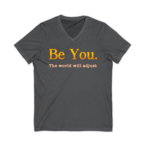 Be You The World Will Adjust | V-Neck