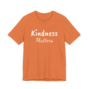 Kindness Matters | Front and Back | Deluxe Tee