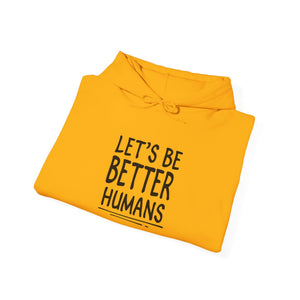Let's Be Better Humans | Hoodie