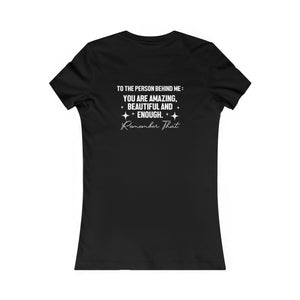 You Matter | To The Person Behind Me | Women's Tee