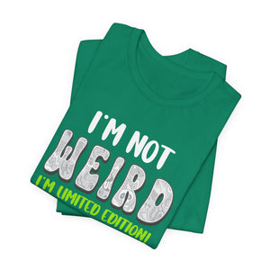 I'm Not Weird I'm Limited Edition! t-shirt - Zenfull Heart self love and healing affirmation apparel