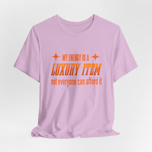 My Energy Is A Luxury Item t-shirt - Zenfull Heart self love and healing affirmation apparel
