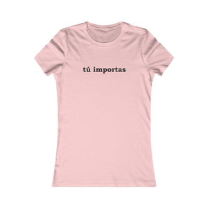 Tú Importas | Women's Tee