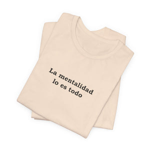 La Mentalidad Lo Es Todo | Deluxe Tee