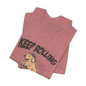 Keep Rolling | Dog | Deluxe Tee