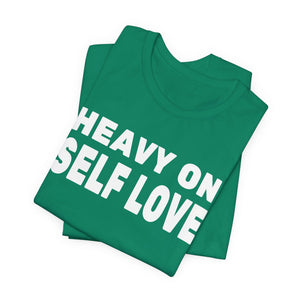 Heavy On Self Love t-shirt - Zenfull Heart self love and healing affirmation apparel