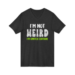 I'm Not Weird I'm Limited Edition | V-Neck