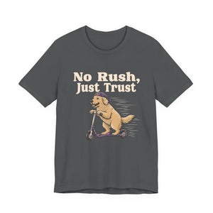 No Rush, Just Trust | Dog | Deluxe Tee