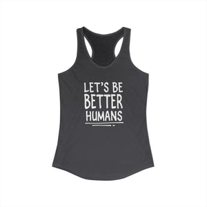Let's Be Better Humans tank top - Zenfull Heart self love and healing affirmation apparel