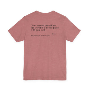 The World Is A Better Place With You In It | Tee